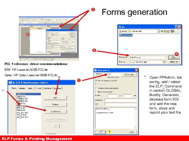  Forms generation Œ PCL 5 reference driver recommendations: B/W: HP Laser. Jet 5200