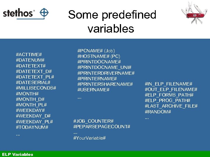 Some predefined variables #ACTTIME# #DATENUM# #DATETEXT_D# #DATETEXT_PL# #DATESERIAL# #MILLISECONDS# #MONTH_D# #MONTH_PL# #WEEKDAY_D# #WEEKDAY_PL# #TODAYNUM#.