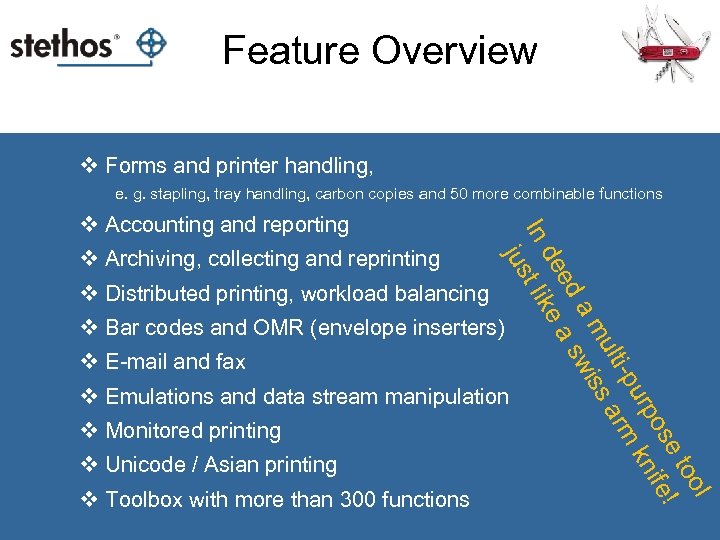 Feature Overview v Forms and printer handling, e. g. stapling, tray handling, carbon copies