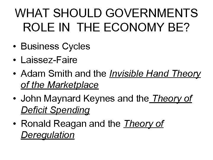 WHAT SHOULD GOVERNMENTS ROLE IN THE ECONOMY BE? • Business Cycles • Laissez-Faire •