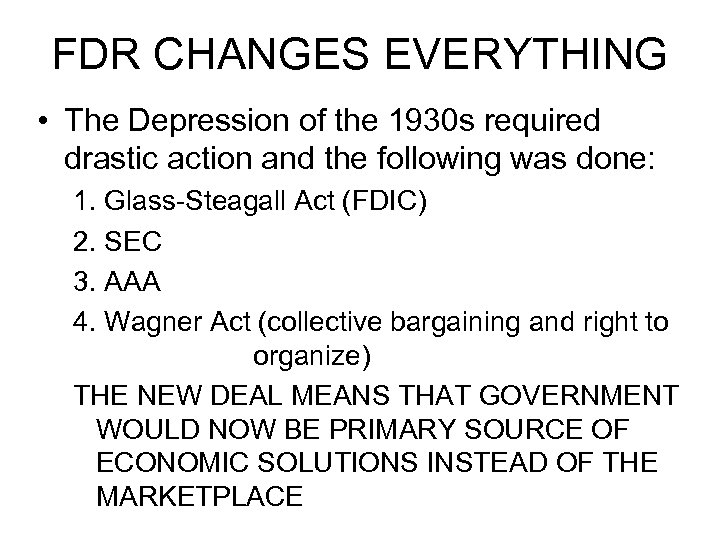 FDR CHANGES EVERYTHING • The Depression of the 1930 s required drastic action and