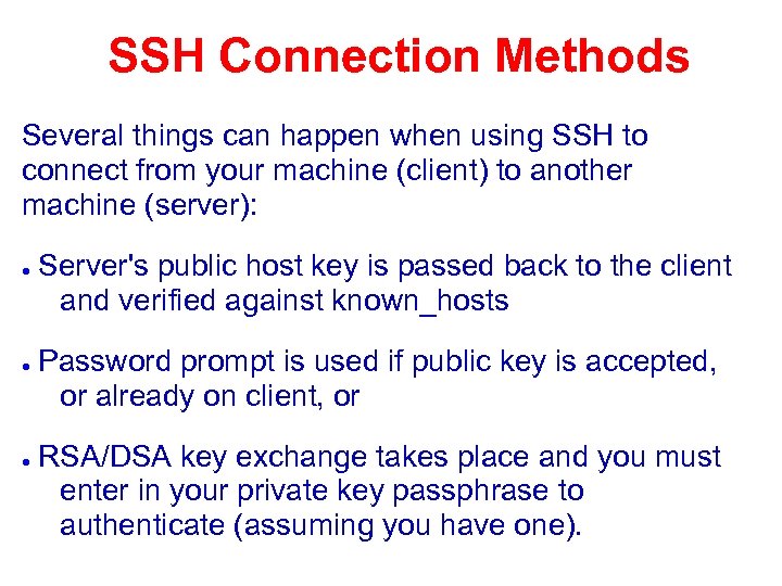 SSH Connection Methods Several things can happen when using SSH to connect from your
