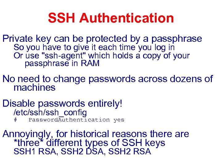 SSH Authentication Private key can be protected by a passphrase So you have to