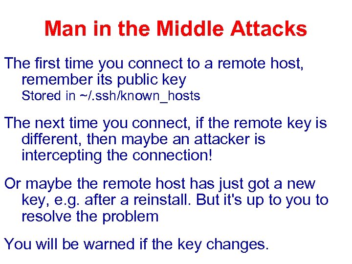 Man in the Middle Attacks The first time you connect to a remote host,