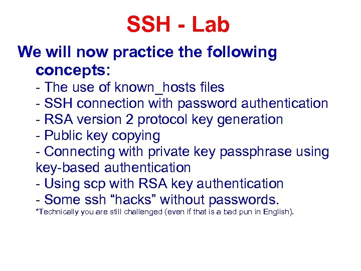 SSH - Lab We will now practice the following concepts: - The use of