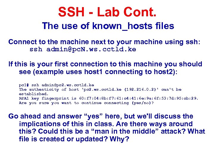 SSH - Lab Cont. The use of known_hosts files Connect to the machine next