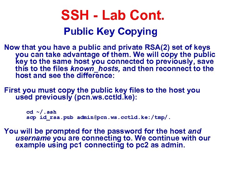 SSH - Lab Cont. Public Key Copying Now that you have a public and