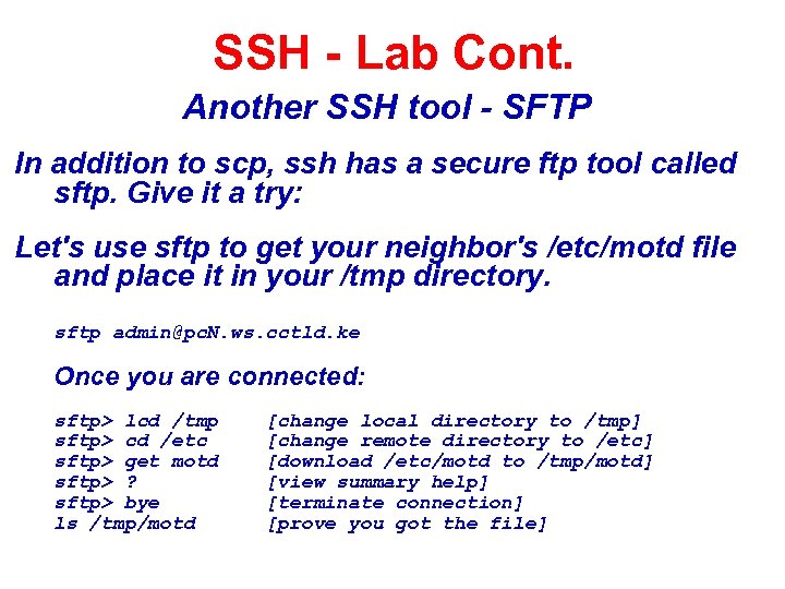 SSH - Lab Cont. Another SSH tool - SFTP In addition to scp, ssh