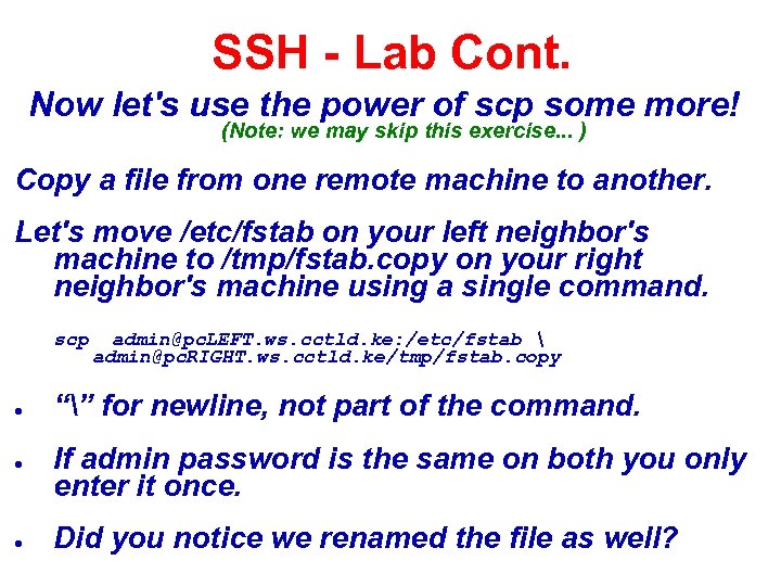SSH - Lab Cont. Now let's use the power of scp some more! (Note: