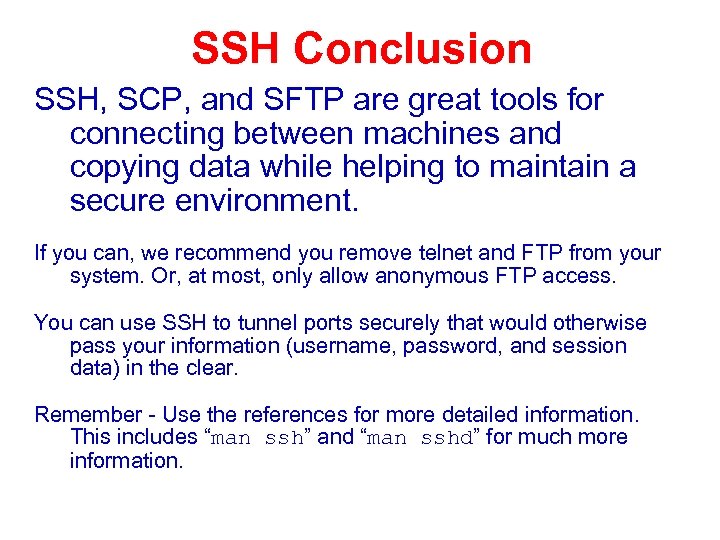 SSH Conclusion SSH, SCP, and SFTP are great tools for connecting between machines and
