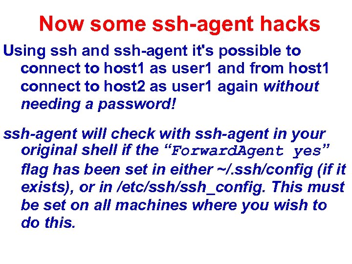 Now some ssh-agent hacks Using ssh and ssh-agent it's possible to connect to host