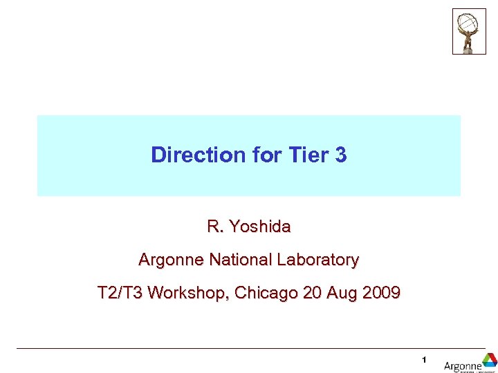 Direction for Tier 3 R. Yoshida Argonne National Laboratory T 2/T 3 Workshop, Chicago