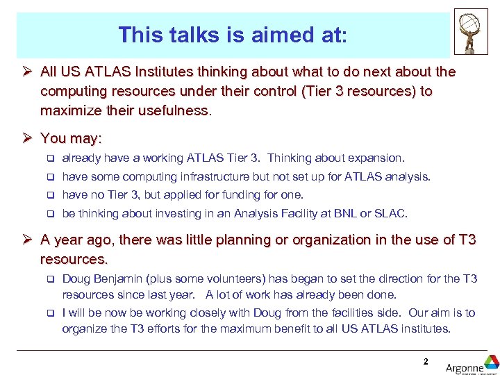 This talks is aimed at: Ø All US ATLAS Institutes thinking about what to
