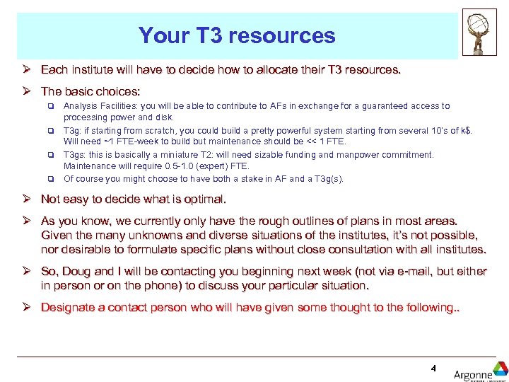 Your T 3 resources Ø Each institute will have to decide how to allocate