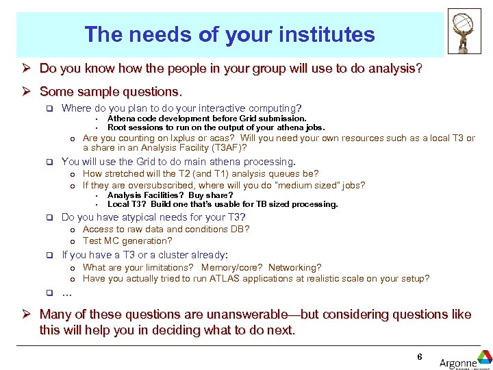 The needs of your institutes Ø Do you know how the people in your