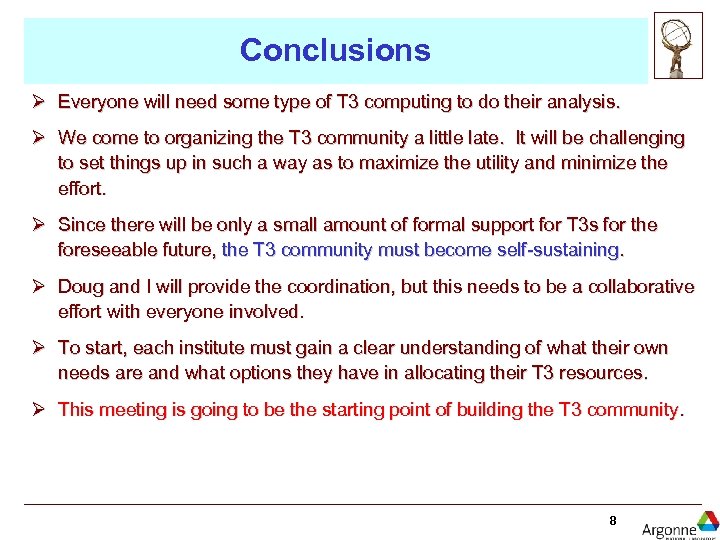 Conclusions Ø Everyone will need some type of T 3 computing to do their