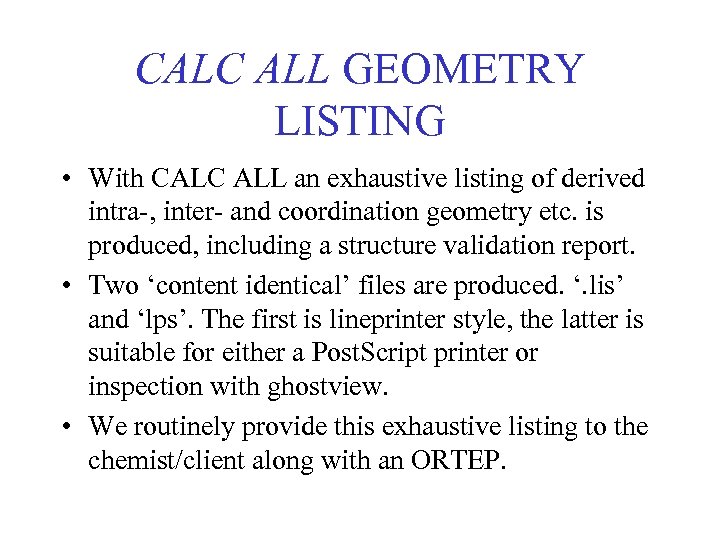 CALC ALL GEOMETRY LISTING • With CALC ALL an exhaustive listing of derived intra-,