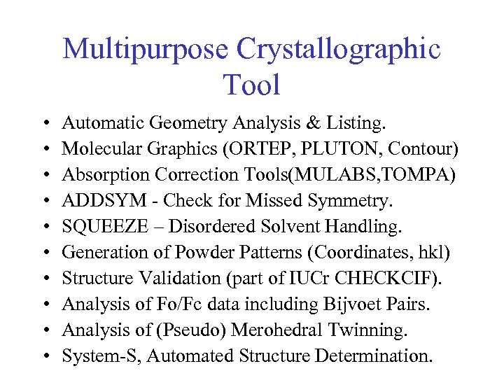 Multipurpose Crystallographic Tool • • • Automatic Geometry Analysis & Listing. Molecular Graphics (ORTEP,