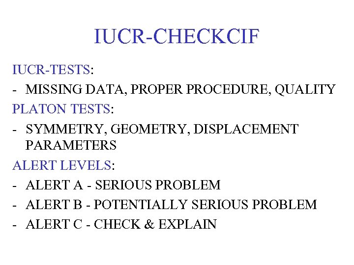 IUCR-CHECKCIF IUCR-TESTS: - MISSING DATA, PROPER PROCEDURE, QUALITY PLATON TESTS: - SYMMETRY, GEOMETRY, DISPLACEMENT