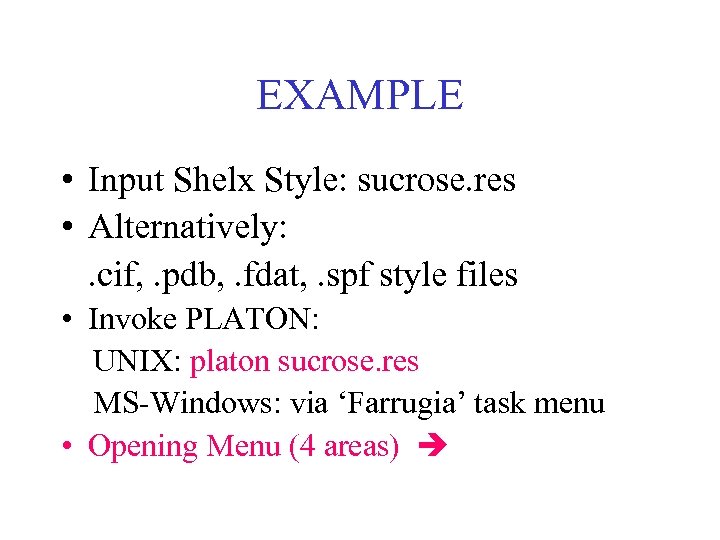 EXAMPLE • Input Shelx Style: sucrose. res • Alternatively: . cif, . pdb, .