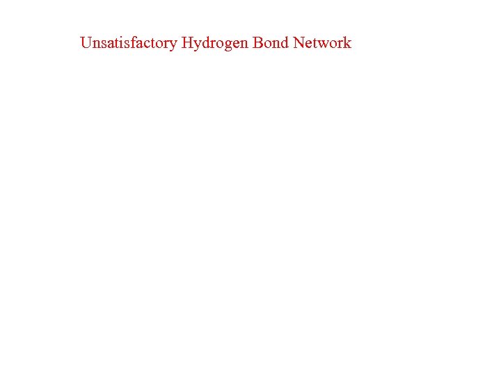 Unsatisfactory Hydrogen Bond Network 