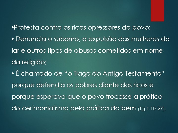  • Protesta contra os ricos opressores do povo; • Denuncia o suborno, a