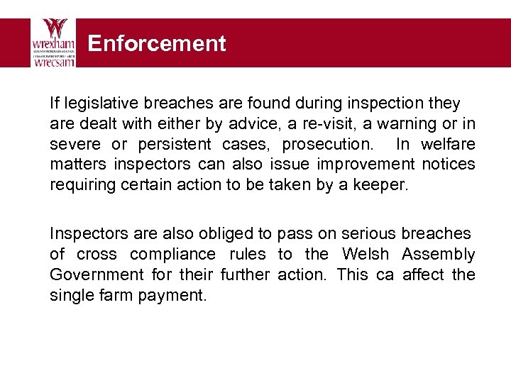 Enforcement If legislative breaches are found during inspection they are dealt with either by