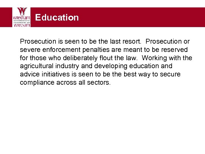 Education Prosecution is seen to be the last resort. Prosecution or severe enforcement penalties