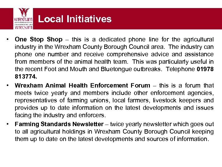 Local Initiatives • One Stop Shop – this is a dedicated phone line for