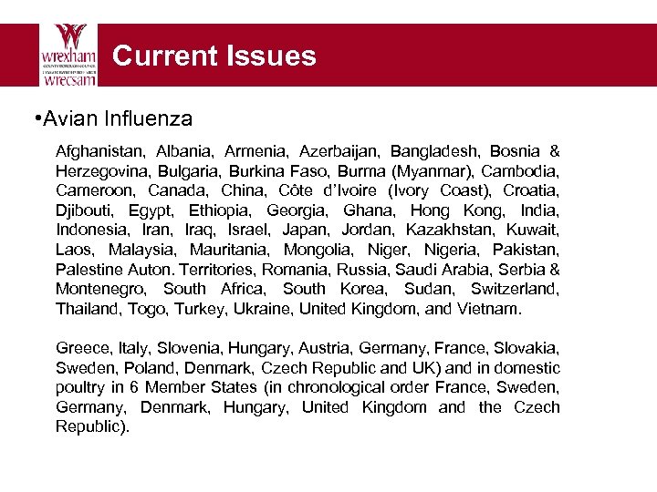 Current Issues • Avian Influenza Afghanistan, Albania, Armenia, Azerbaijan, Bangladesh, Bosnia & Herzegovina, Bulgaria,