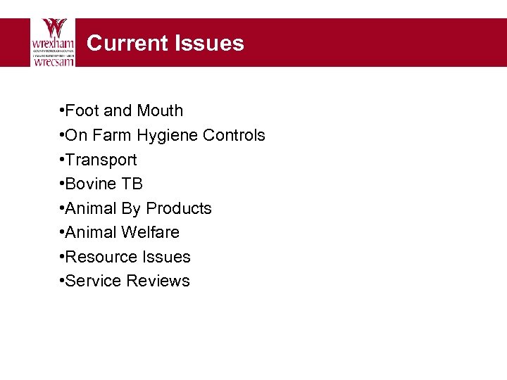 Current Issues • Foot and Mouth • On Farm Hygiene Controls • Transport •