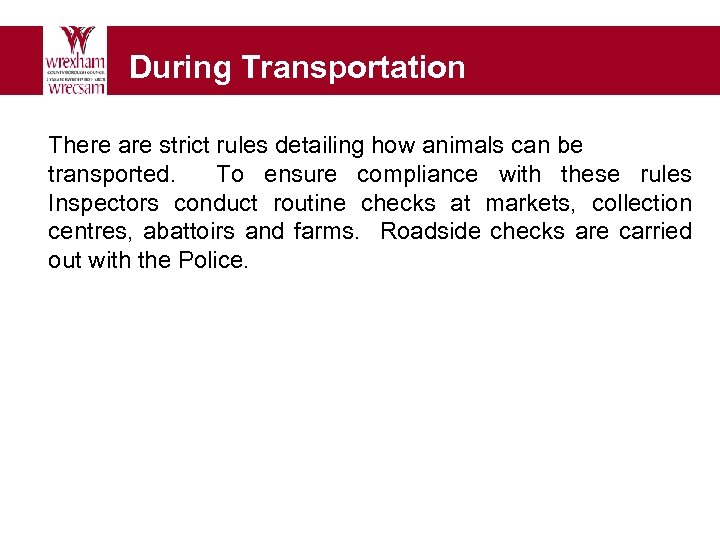 During Transportation There are strict rules detailing how animals can be transported. To ensure