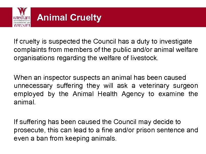 Animal Cruelty If cruelty is suspected the Council has a duty to investigate complaints