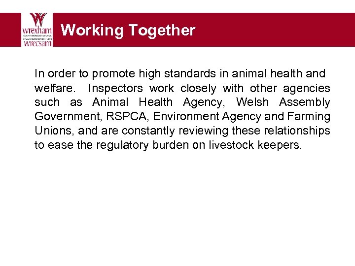 Working Together In order to promote high standards in animal health and welfare. Inspectors