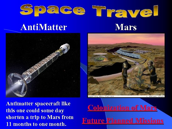 Anti. Matter Antimatter spacecraft like this one could some day shorten a trip to