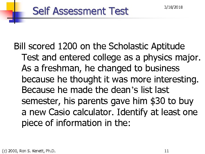 Self Assessment Test 3/18/2018 Bill scored 1200 on the Scholastic Aptitude Test and entered