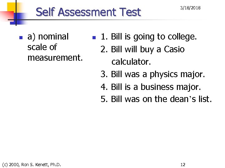 Self Assessment Test n a) nominal scale of measurement. (c) 2000, Ron S. Kenett,