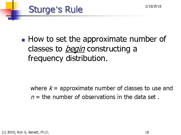 Sturge’s Rule n 3/18/2018 How to set the approximate number of classes to begin