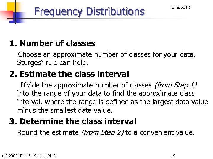 Frequency Distributions 3/18/2018 1. Number of classes Choose an approximate number of classes for