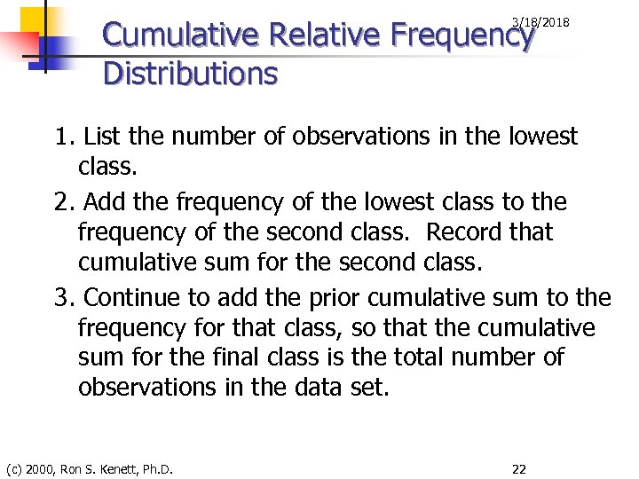 Cumulative Relative Frequency Distributions 3/18/2018 1. List the number of observations in the lowest