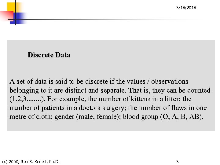 3/18/2018 Discrete Data A set of data is said to be discrete if the