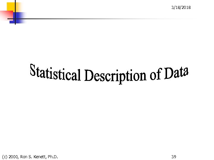 3/18/2018 (c) 2000, Ron S. Kenett, Ph. D. 39 