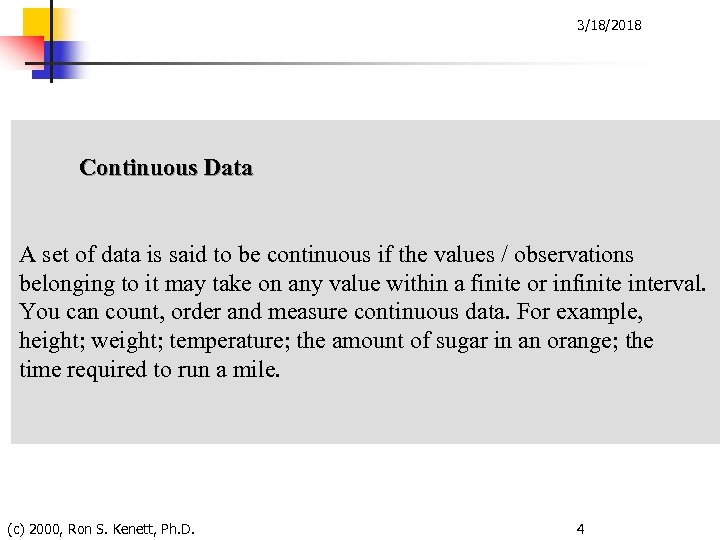 3/18/2018 Continuous Data A set of data is said to be continuous if the