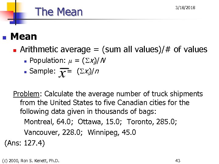 The Mean n 3/18/2018 Mean n Arithmetic average = (sum all values)/# of values