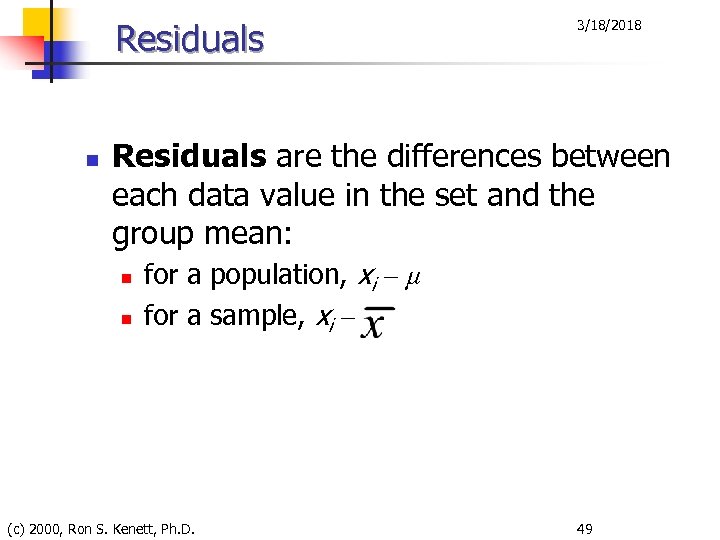 Residuals n 3/18/2018 Residuals are the differences between each data value in the set