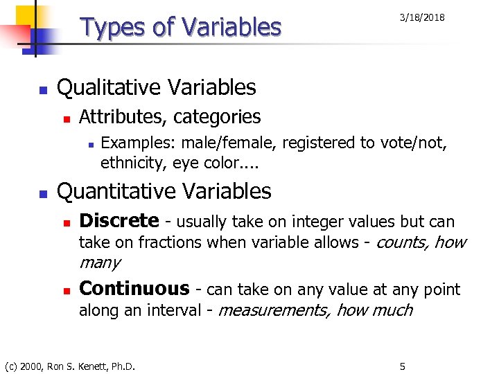 Types of Variables n Qualitative Variables n Attributes, categories n n 3/18/2018 Examples: male/female,