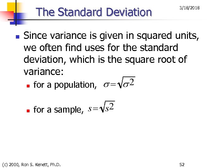 The Standard Deviation n 3/18/2018 Since variance is given in squared units, we often