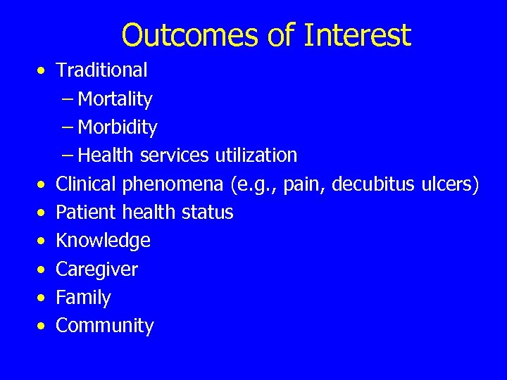Outcomes of Interest • Traditional – Mortality – Morbidity – Health services utilization •