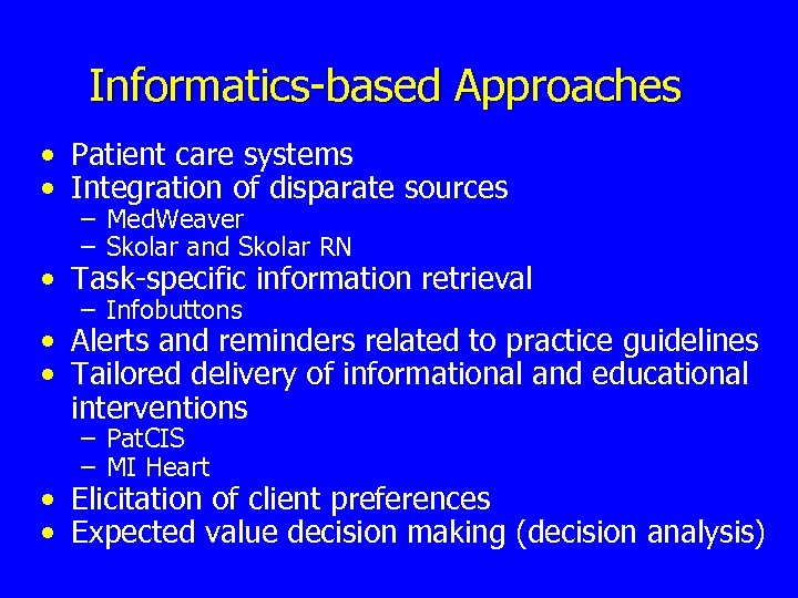 Informatics-based Approaches • Patient care systems • Integration of disparate sources – Med. Weaver