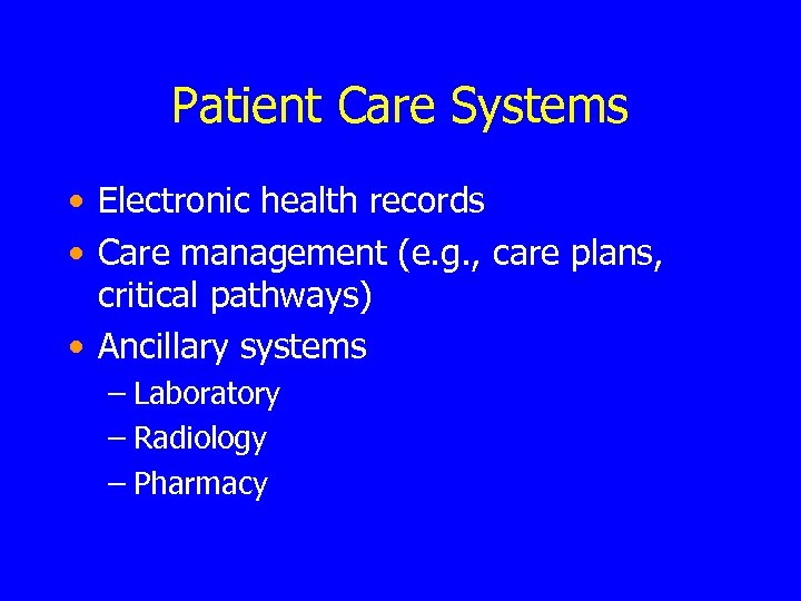 Patient Care Systems • Electronic health records • Care management (e. g. , care
